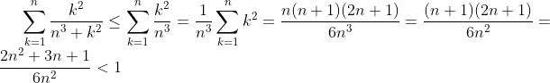 \sum_{k=1}^n\frac{k^2}{n^3+k^2}\leq\sum_{k=1}^n\frac{k^2}{n^3}=\frac1{n^3}\sum_{k=1}^nk^2=\frac{n(n+1)(2n+1)}{6n^3}=\frac{(n+1)(2n+1)}{6n^2}=\frac{2n^2+3n+1}{6n^2}<1